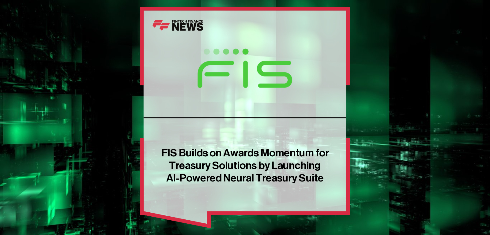 FIS launches Neural Treasury, an AI-powered suite combining machine learning and robotics to optimize treasury operations and liquidity management.