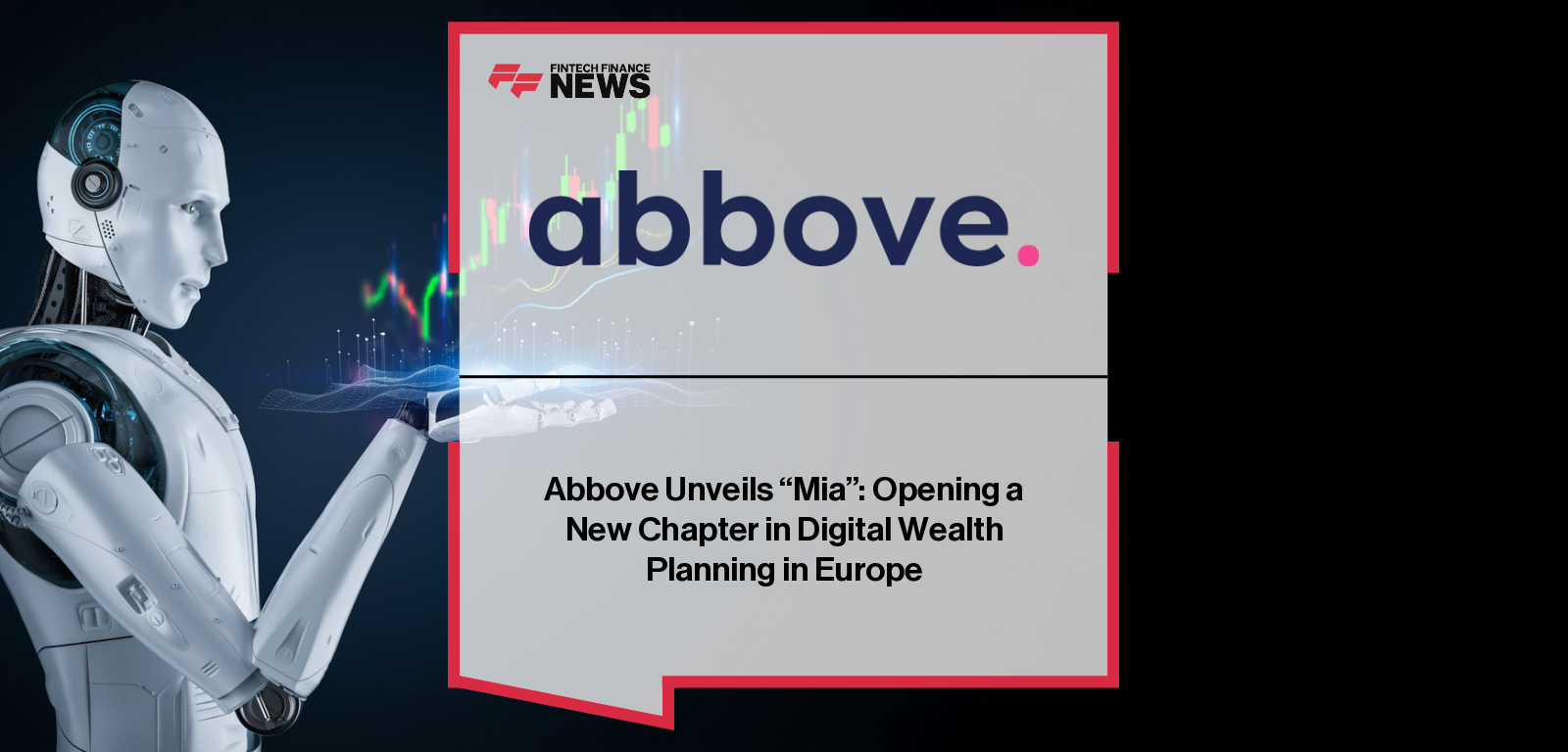 Abbove launches Mia, an AI-powered assistant for wealth advisors, enabling smarter document analysis and collaborative family wealth planning across Europe.