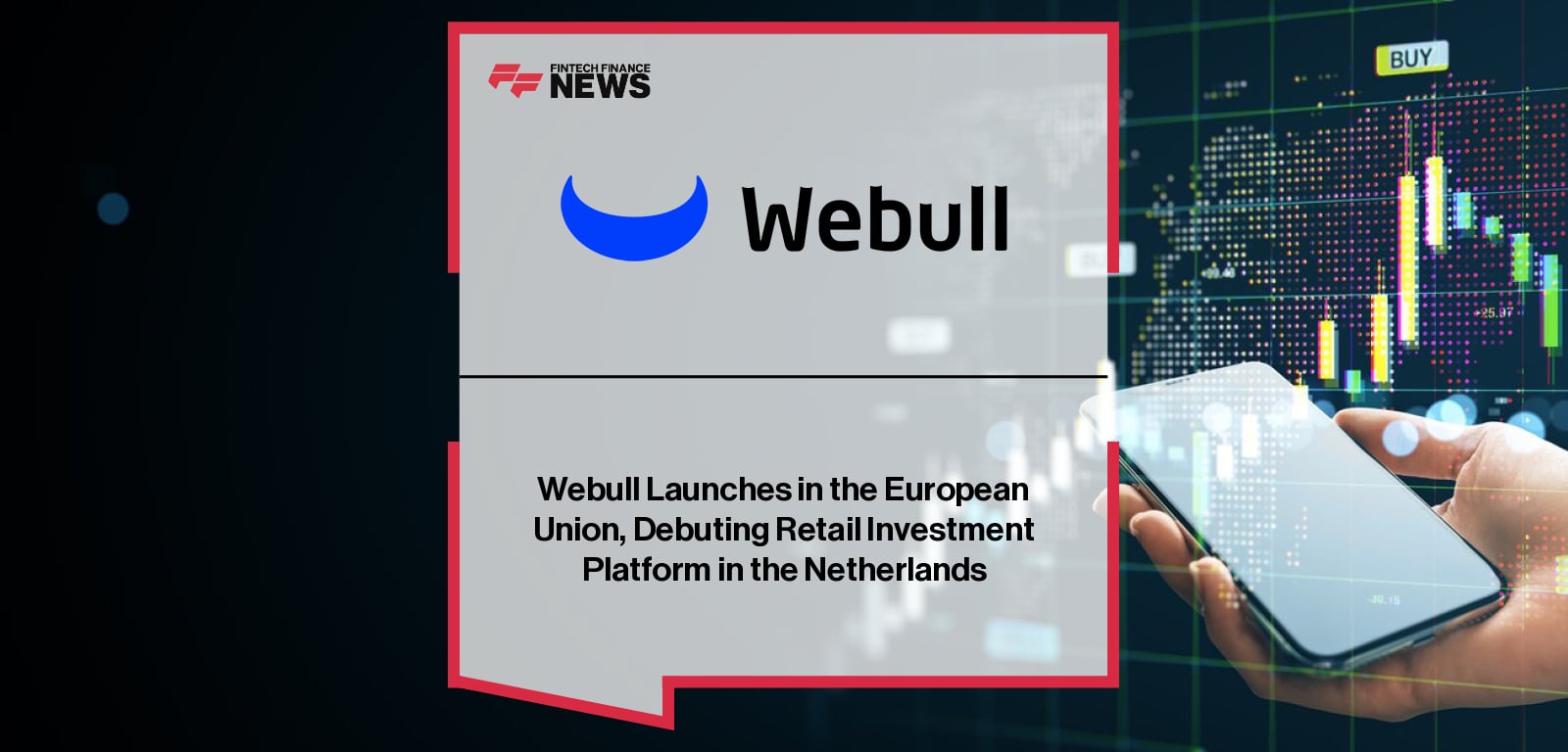 Webull Corporation launches its investing platform in Europe with brokerage services in the Netherlands, led by Webull EU CEO Andries van Luijk.