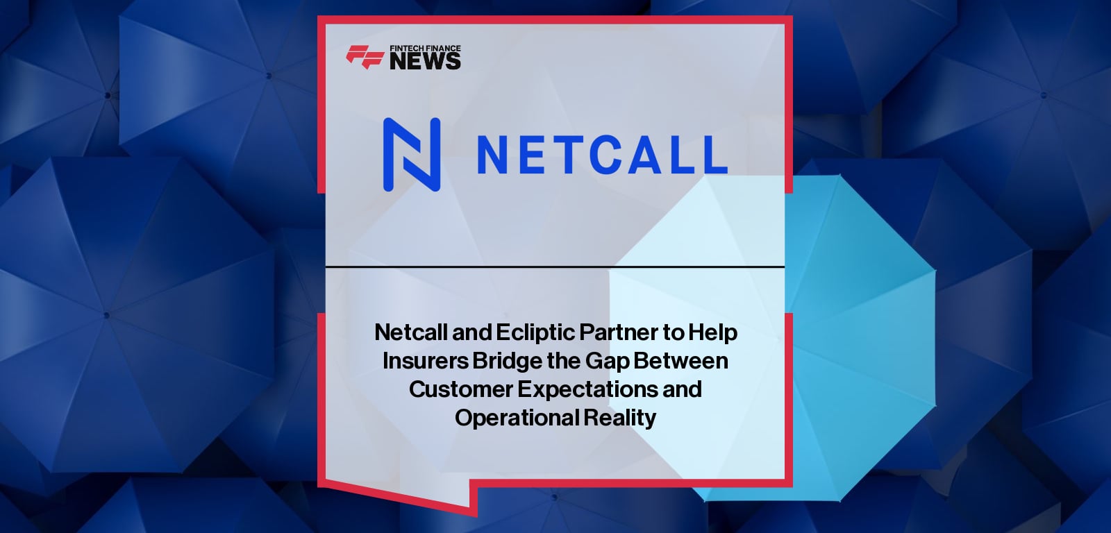 Netcall renews strategic partnership with Ecliptic to transform insurance workflows, with Paul Bermingham and James Lawrence emphasizing customer service, efficiency, and governance in claims management.