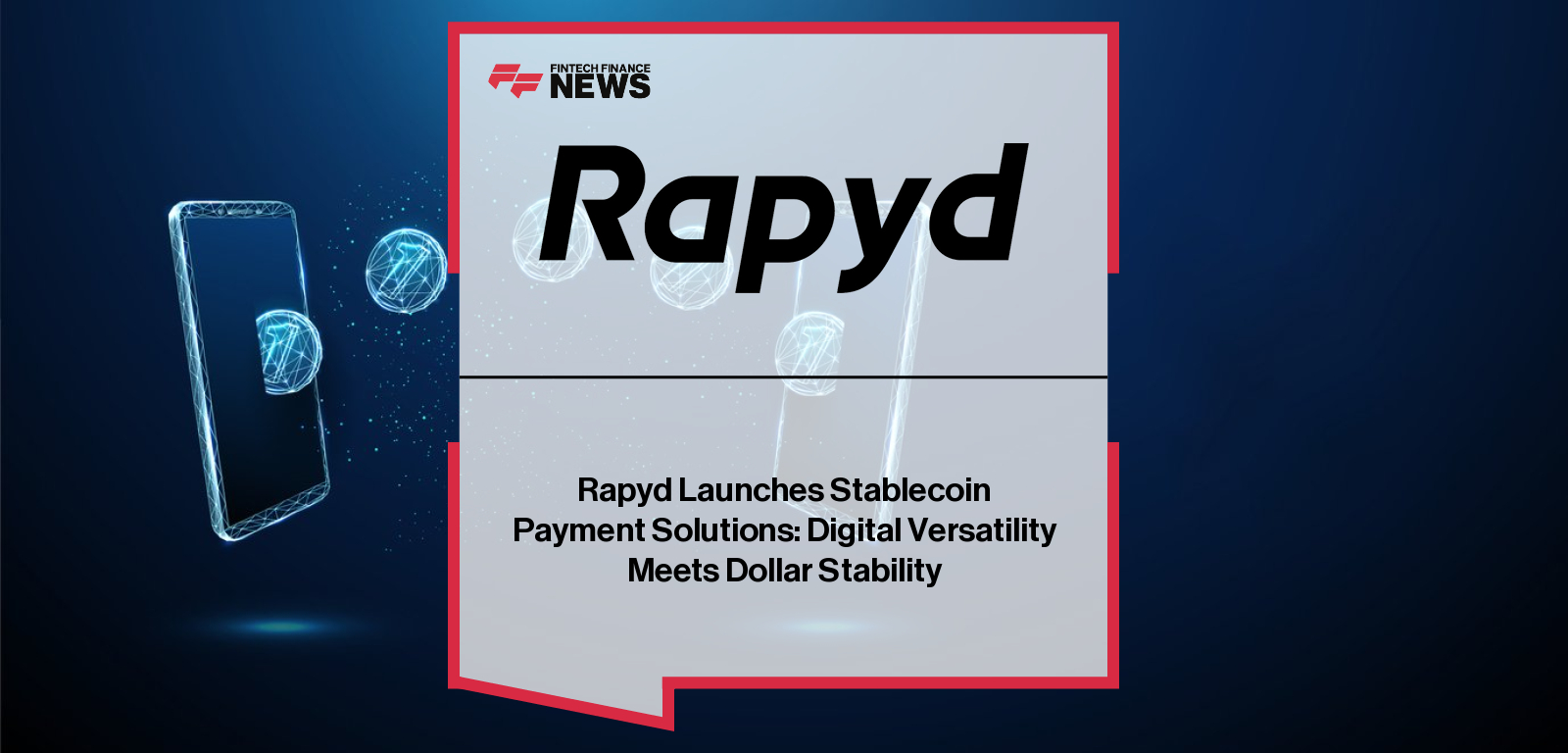 Rapyd launches Stablecoin Payment Solutions with CEO Arik Shtilman leading efforts to help enterprises accept, settle, and pay out in stablecoins globally.