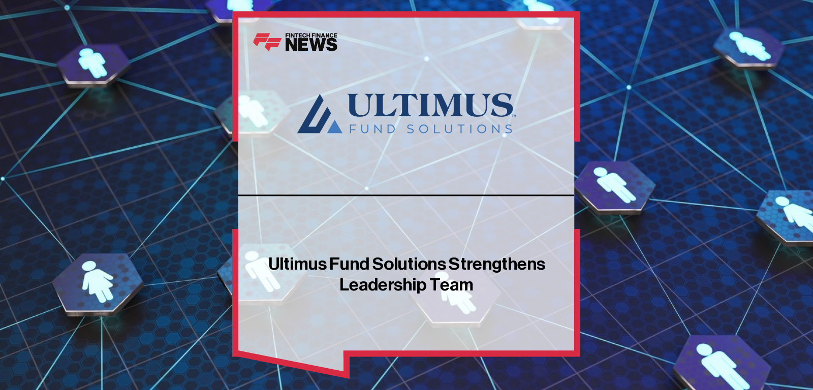 Ultimus Fund Solutions appoints John Lehner as President of Public Fund Solutions and Jay Martin as President of Private Fund Solutions, with Jim Cass transitioning to Vice Chairman under CEO Gary Tenkman.