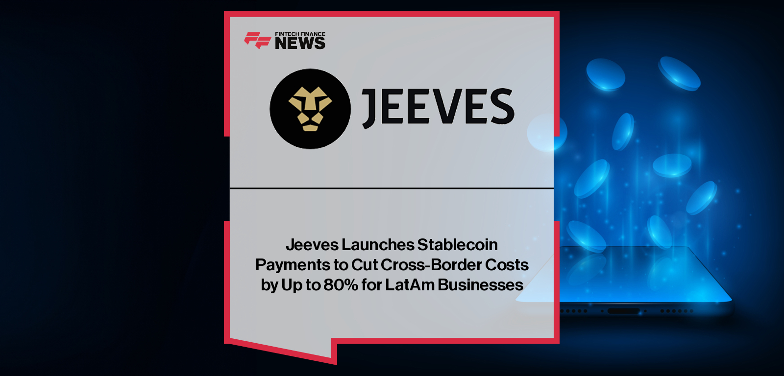 Jeeves launches Instant Pay, a stablecoin-powered cross-border payments solution enabling instant settlement between Mexico and the U.S., featuring CEO Dileep Thazhmon.
