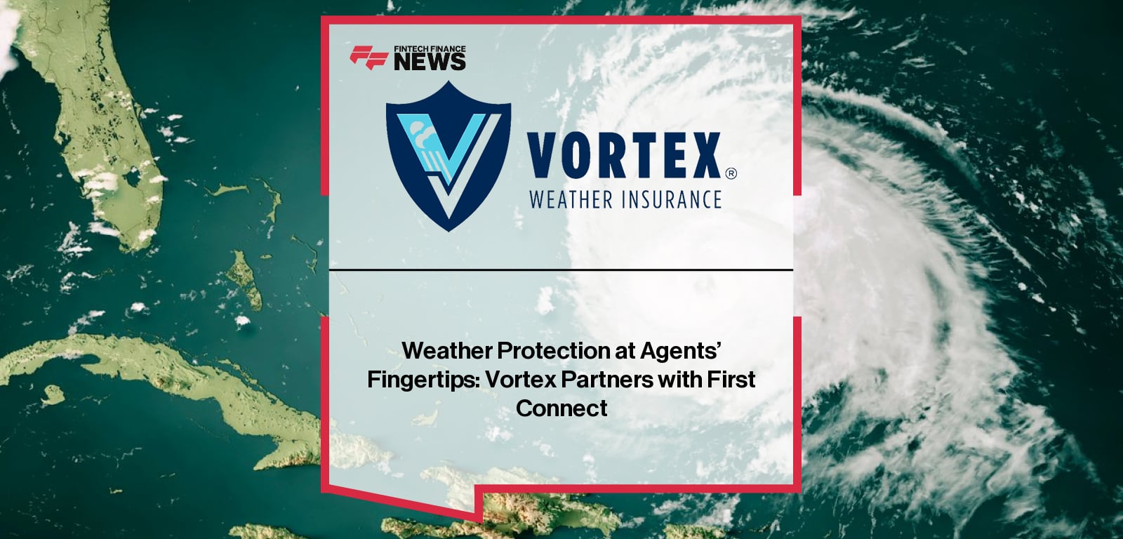 Vortex Weather Insurance partners with First Connect to expand access to parametric weather insurance products for independent insurance agents and brokers.|