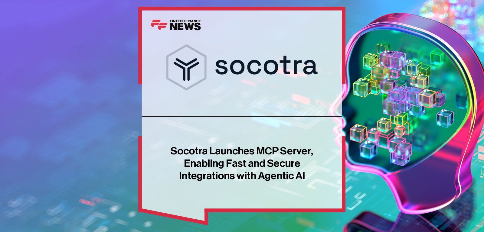 Socotra launches Model Context Protocol (MCP) Server, the first insurance-specific MCP platform enabling agentic AI integration with Socotra Insurance Suite, with Sonny Patel highlighting its AI-ready API design.|
