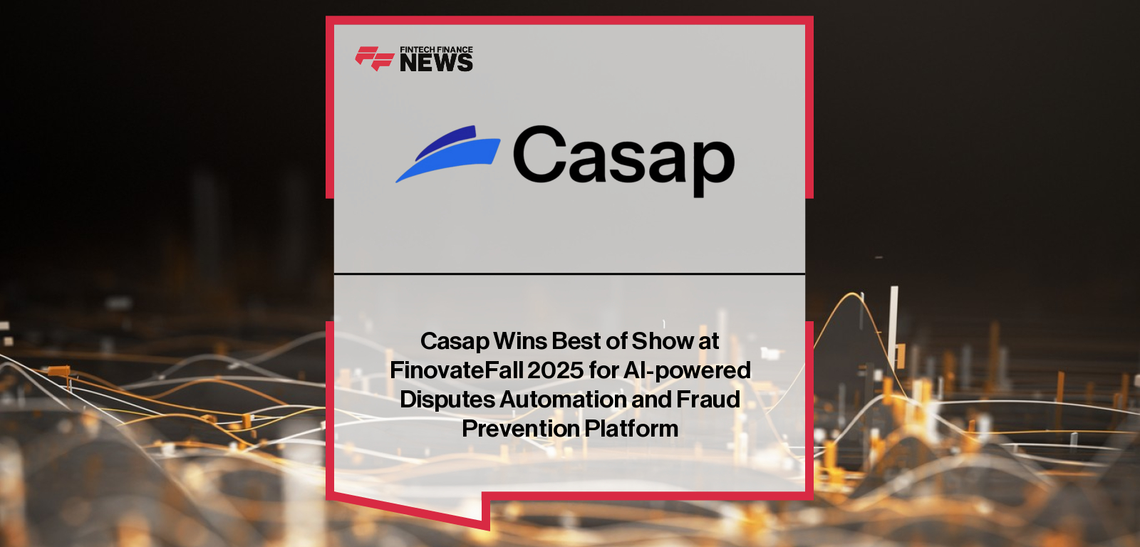Casap wins Best of Show at FinovateFall 2025 for its AI-powered disputes automation and fraud prevention platform, led by CEO Shanthi Shanmugam.