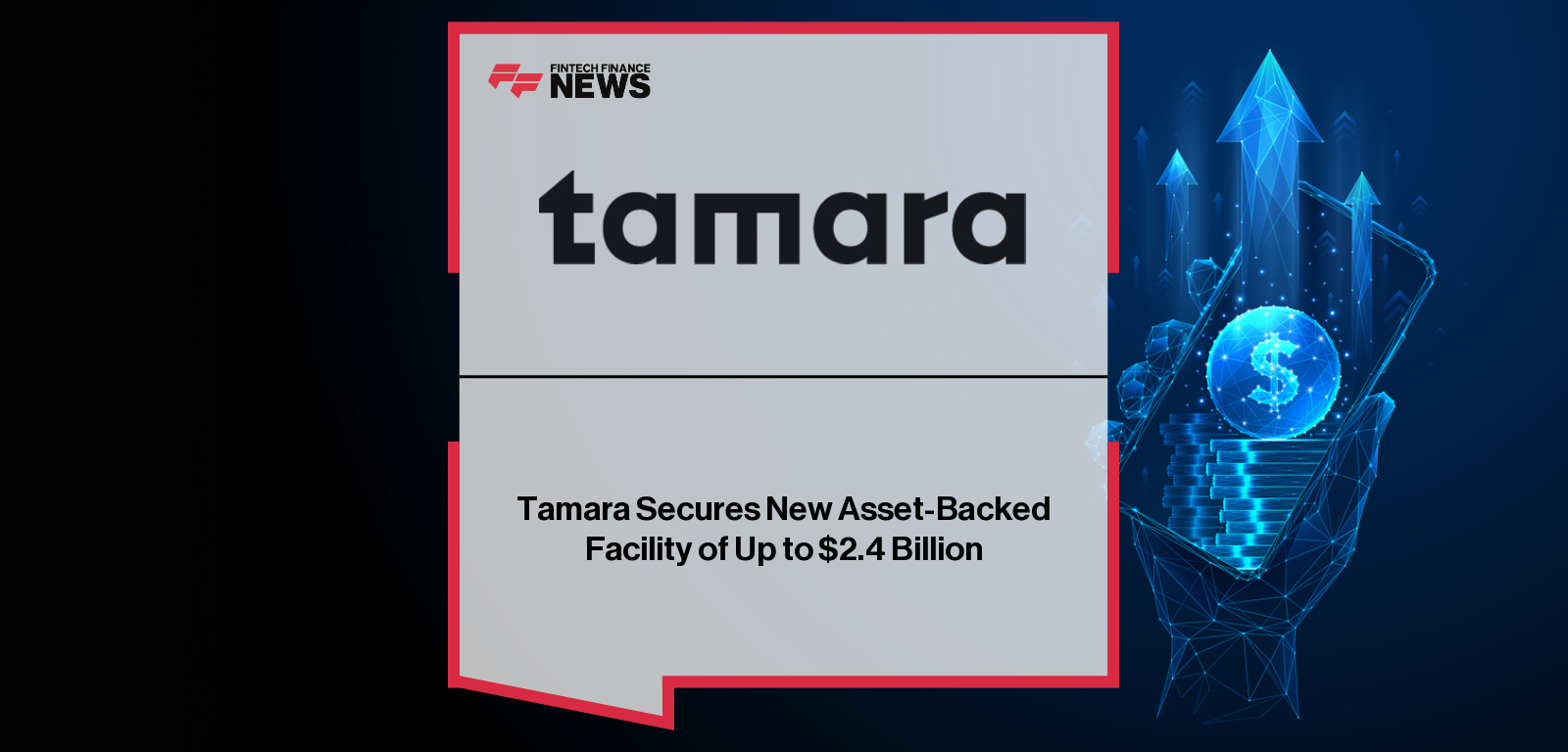 Tamara, Saudi Arabia’s first fintech unicorn, secures a record $2.4 billion asset-backed facility from Goldman Sachs, Citi, and Apollo funds to expand credit and payment products in alignment with Vision 2030.