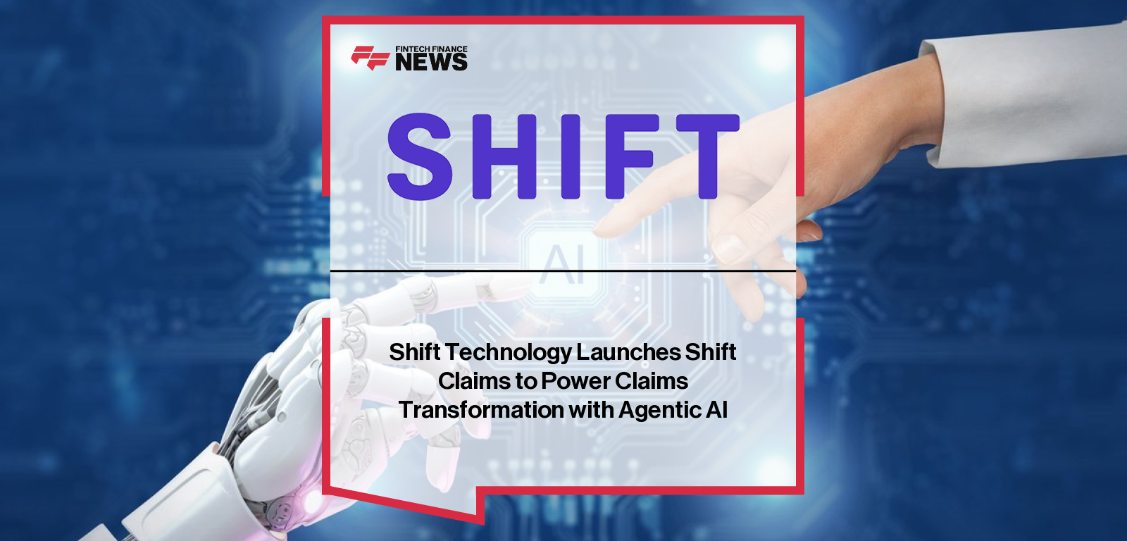 Shift Technology launches Shift Claims, an AI-powered claims management platform using agentic AI to automate processes, assist claim handlers, and improve efficiency, with leaders Eric Sibony and Markus Keller highlighting early results.|