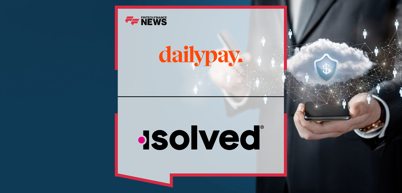 DailyPay partners with isolved to integrate On-Demand Pay into isolved People Cloud, giving over 8 million employees access to earned wages instantly, with executives Carly Brush and Melissa Versnik highlighting financial wellness benefits.