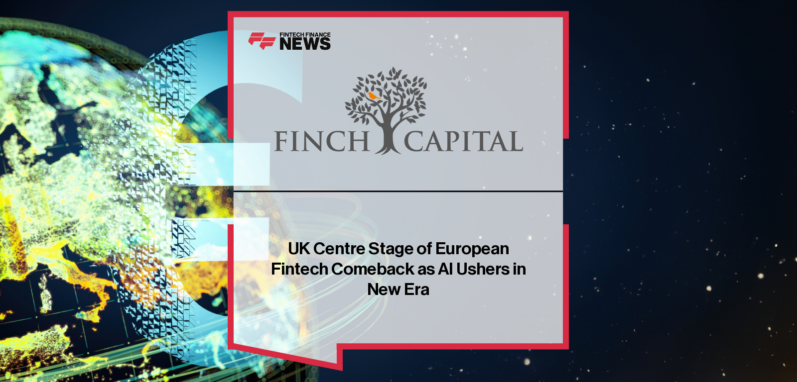 Finch Capital releases its 10th State of European Fintech Report, highlighting UK dominance, France’s growth, U.S. investment trends, and AI’s role in reshaping the sector.