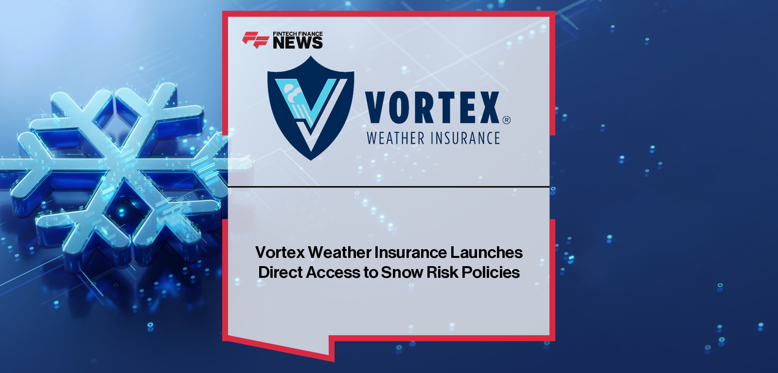 Vortex Weather Insurance launches direct parametric snow insurance for businesses, protecting against both heavy snowfall and snowless winters.|