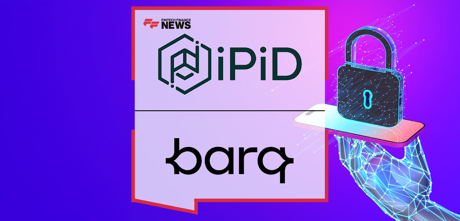 barq partners with iPiD to integrate iPiD Validate in Saudi Arabia, enhancing payee verification and fraud prevention in digital payments.