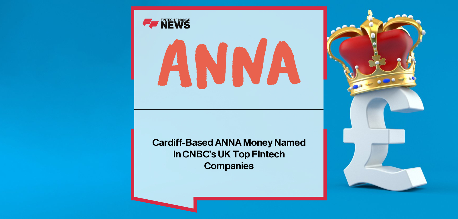 ANNA Money, the Cardiff-headquartered AI-powered business account, named among CNBC UK’s Top FinTech Companies in the neobanking category.