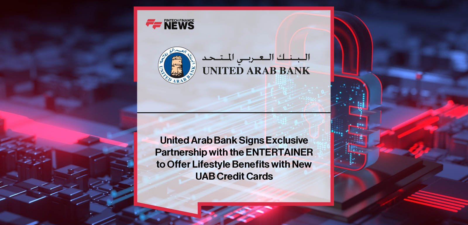 United Arab Bank partners with the ENTERTAINER to offer complimentary 12-month membership with new credit cards, with Emre Yalcin and Donna Benton highlighting nationwide Buy One Get One Free lifestyle benefits.
