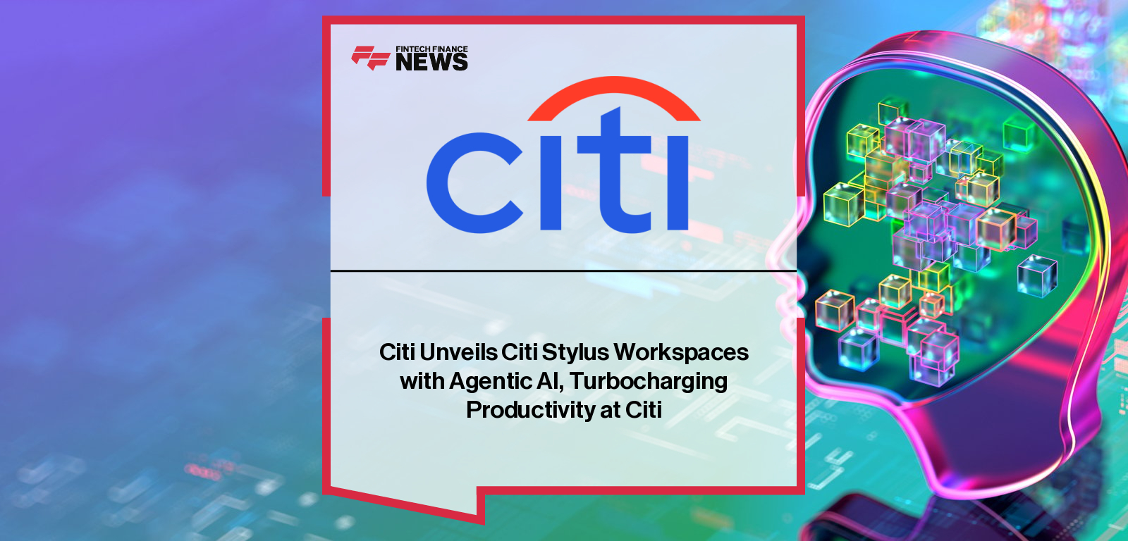 Citi launches upgraded Stylus Workspaces platform powered by Agentic AI, with CTO David Griffiths highlighting its ability to automate complex workflows and boost productivity.