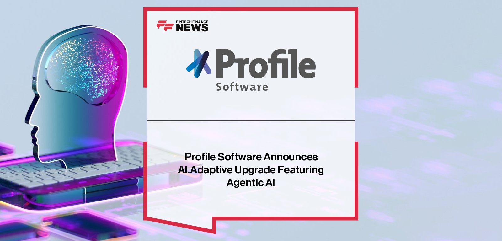 Profile launches upgraded AI.Adaptive solution with agentic AI capabilities, enabling financial institutions to automate compliance, data processing, and decision-making with minimal human intervention.