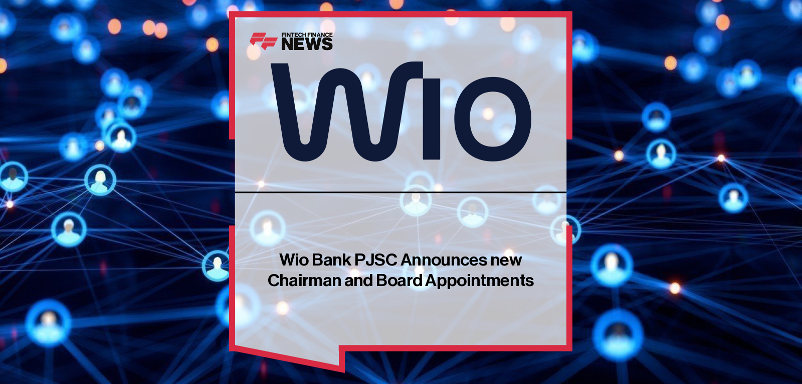 Wio Bank PJSC Announces new Chairman and Board Appointments