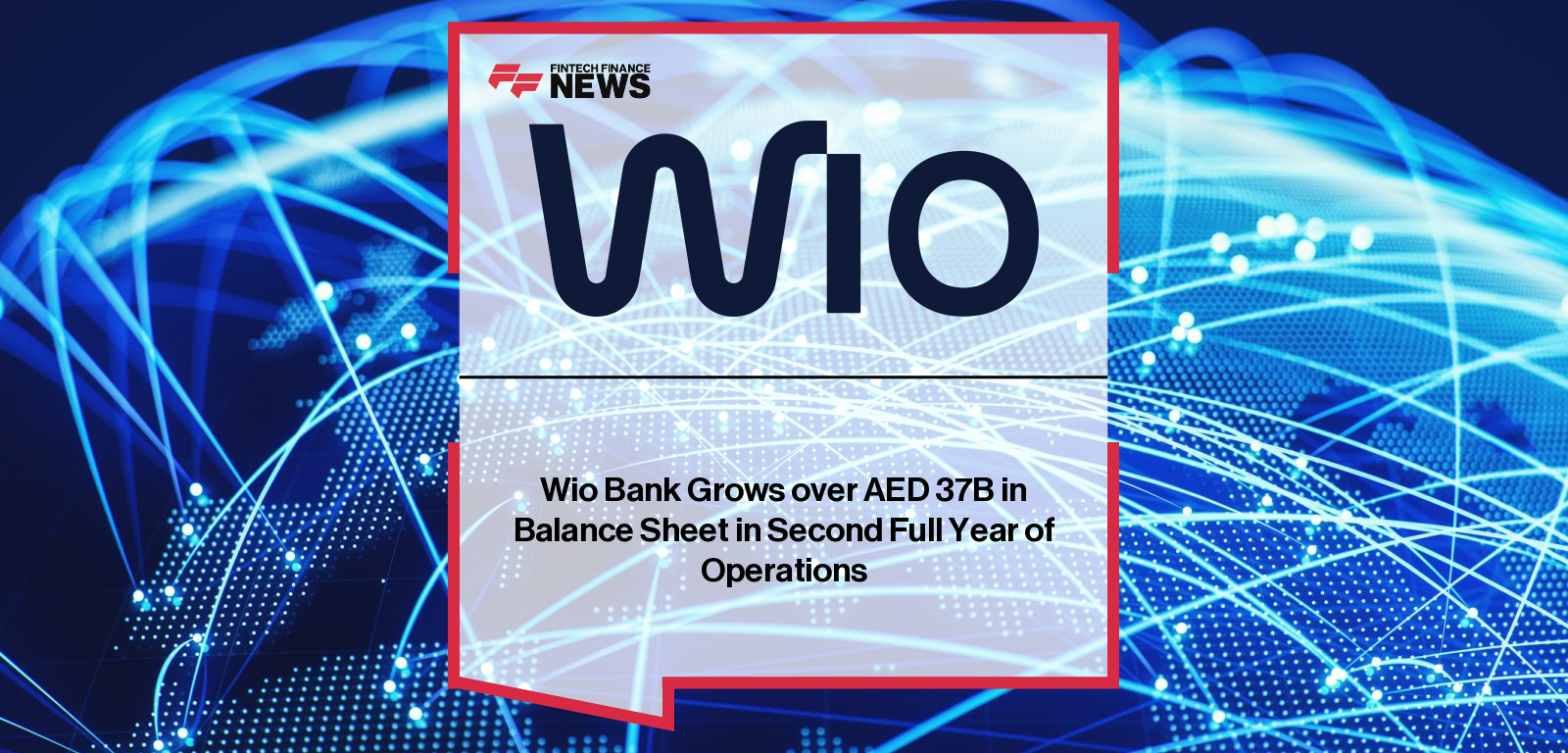 Wio Bank Grows over AED 37B in Balance Sheet in Second Full Year of Operations