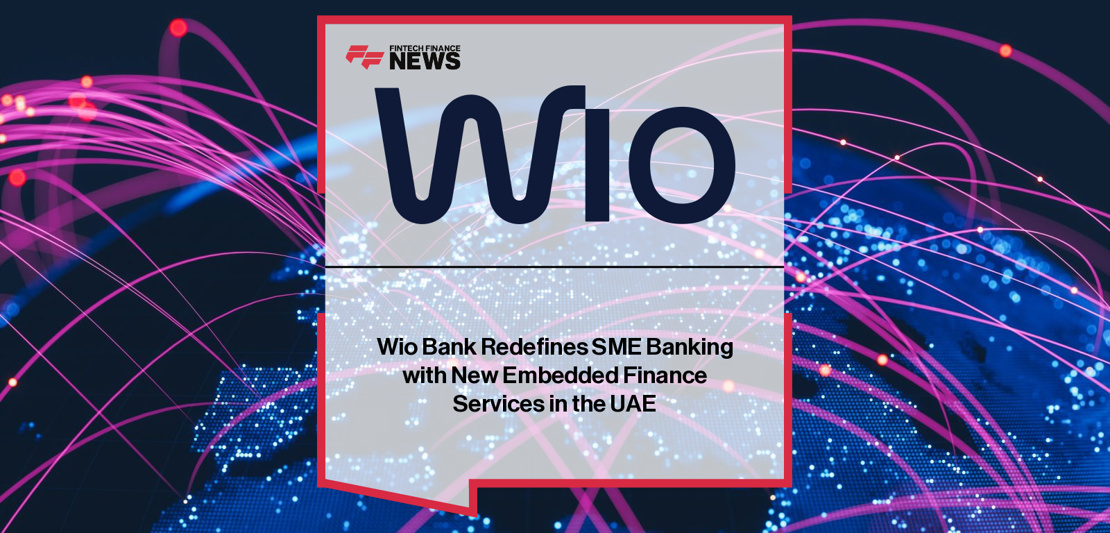 Wio Bank Redefines SME Banking with New Embedded Finance Services in the UAE