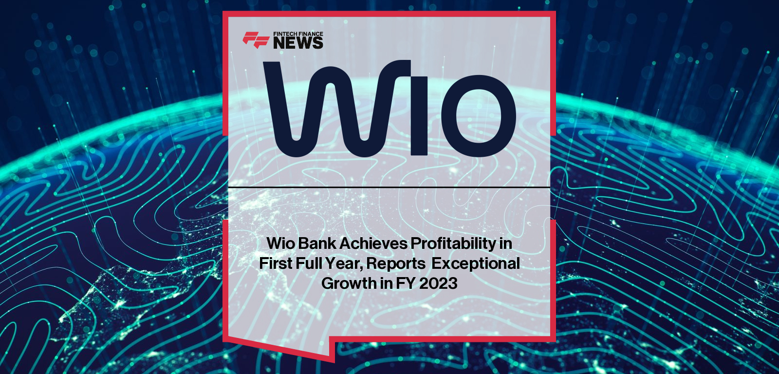 Wio Bank Achieves Profitability in First Full Year, Reports Exceptional Growth in FY 2023