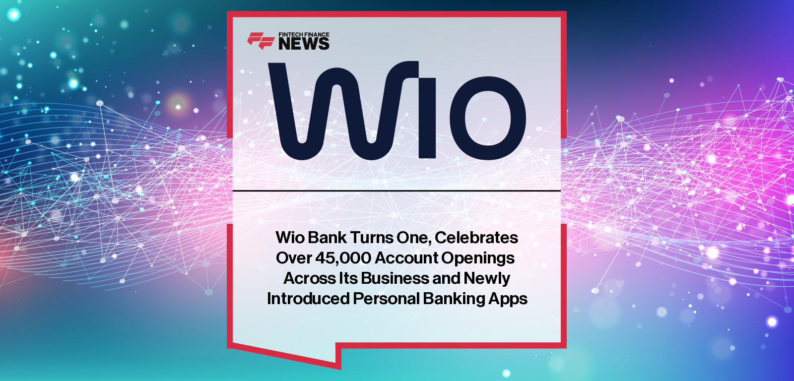 Wio Bank Turns One, Celebrates Over 45,000 Account Openings Across Its Business and Newly Introduced Personal Banking Apps