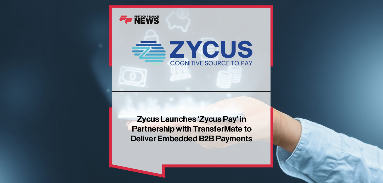 Zycus launches Zycus Pay, an embedded B2B payments solution powered by TransferMate, with Bikash Mohanty and Gary Conroy highlighting its role in streamlining global Source-to-Pay transactions.