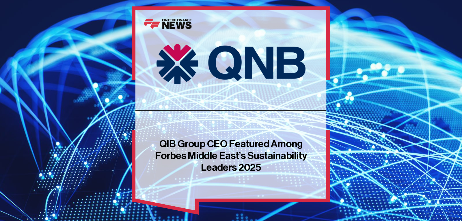 QIB Group CEO Featured Among Forbes Middle East’s Sustainability Leaders 2025