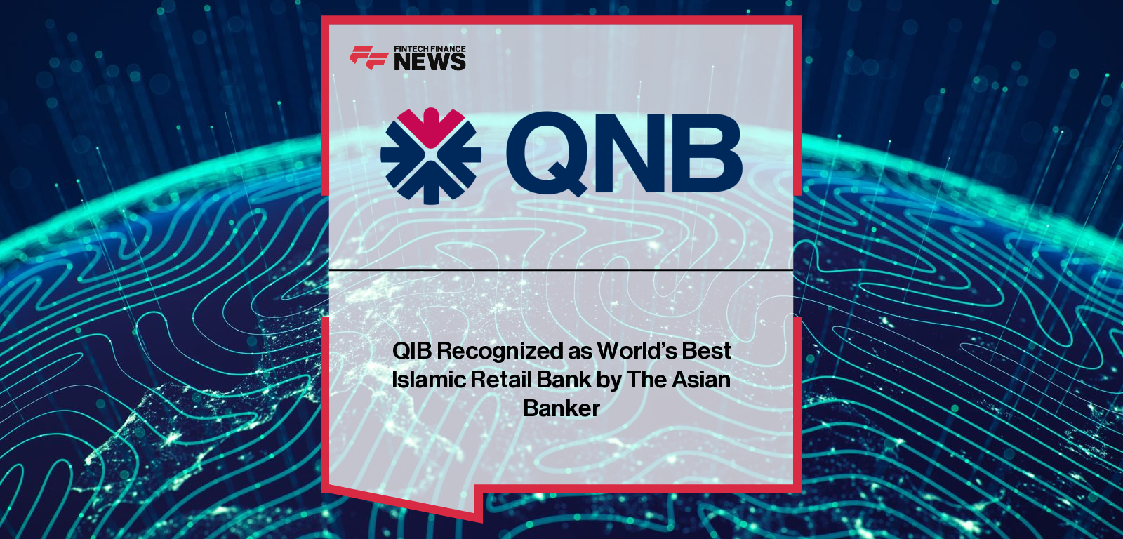QIB Recognized as World’s Best Islamic Retail Bank by The Asian Banker