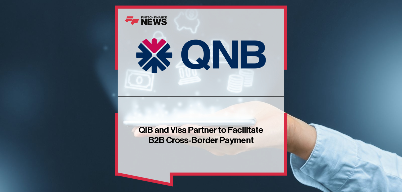 QIB and Visa Partner to Facilitate B2B Cross-Border Payment