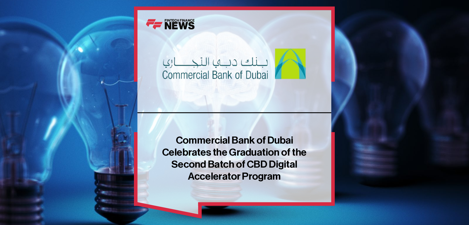 Commercial Bank of Dubai Celebrates the Graduation of the Second Batch of CBD Digital Accelerator Program