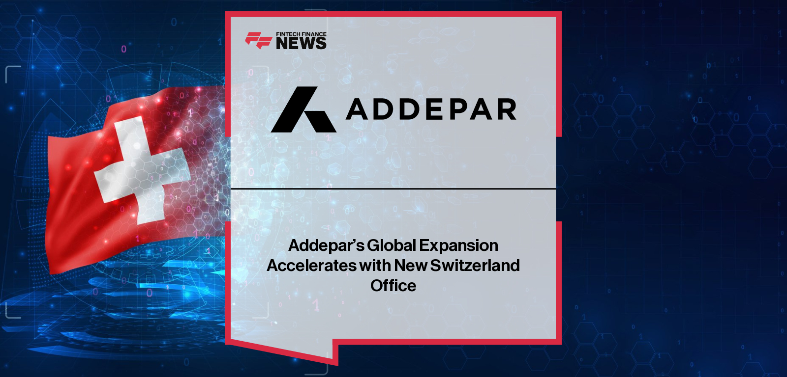 Addepar opens new office in Geneva, strengthening its European presence and expanding support for investment professionals under the leadership of Peter O’Brien.
