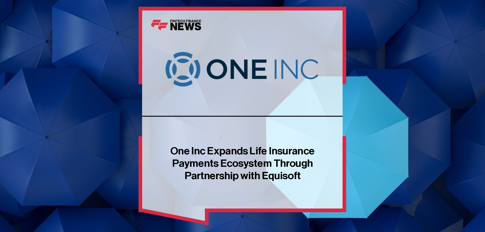 One Inc partners with Equisoft to integrate PremiumPay® into life insurance policy administration systems, delivering modern digital premium payment options for insurers and policyholders.