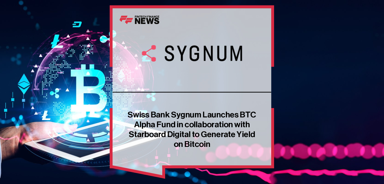 Sygnum launches the Starboard Sygnum BTC Alpha Fund with Starboard Digital and Starmark, offering institutional investors arbitrage-based Bitcoin yield while maintaining exposure to BTC appreciation.