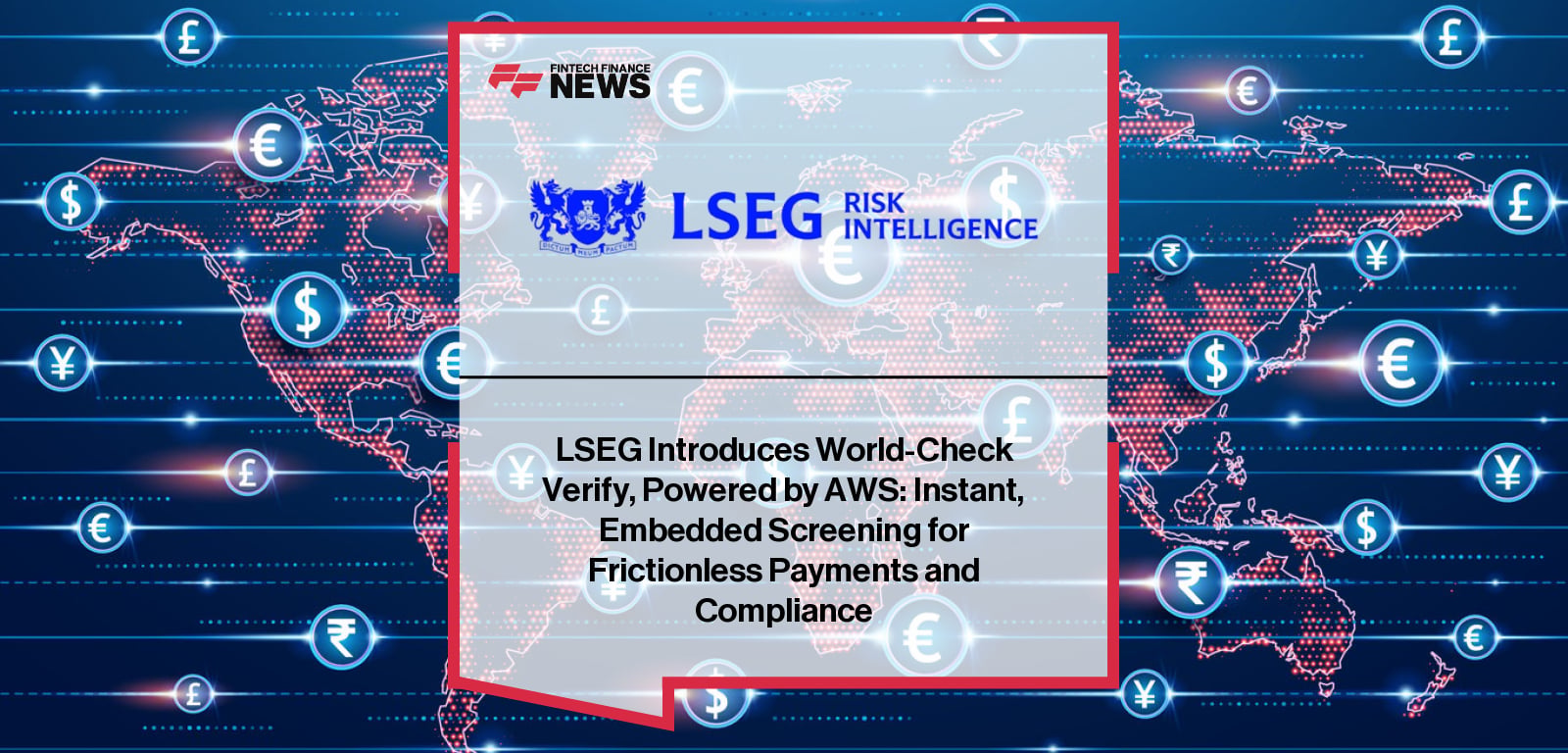 LSEG Risk Intelligence launches World-Check Verify with AWS, a next-generation cloud-native screening API for instant, embedded compliance in payments and onboarding.