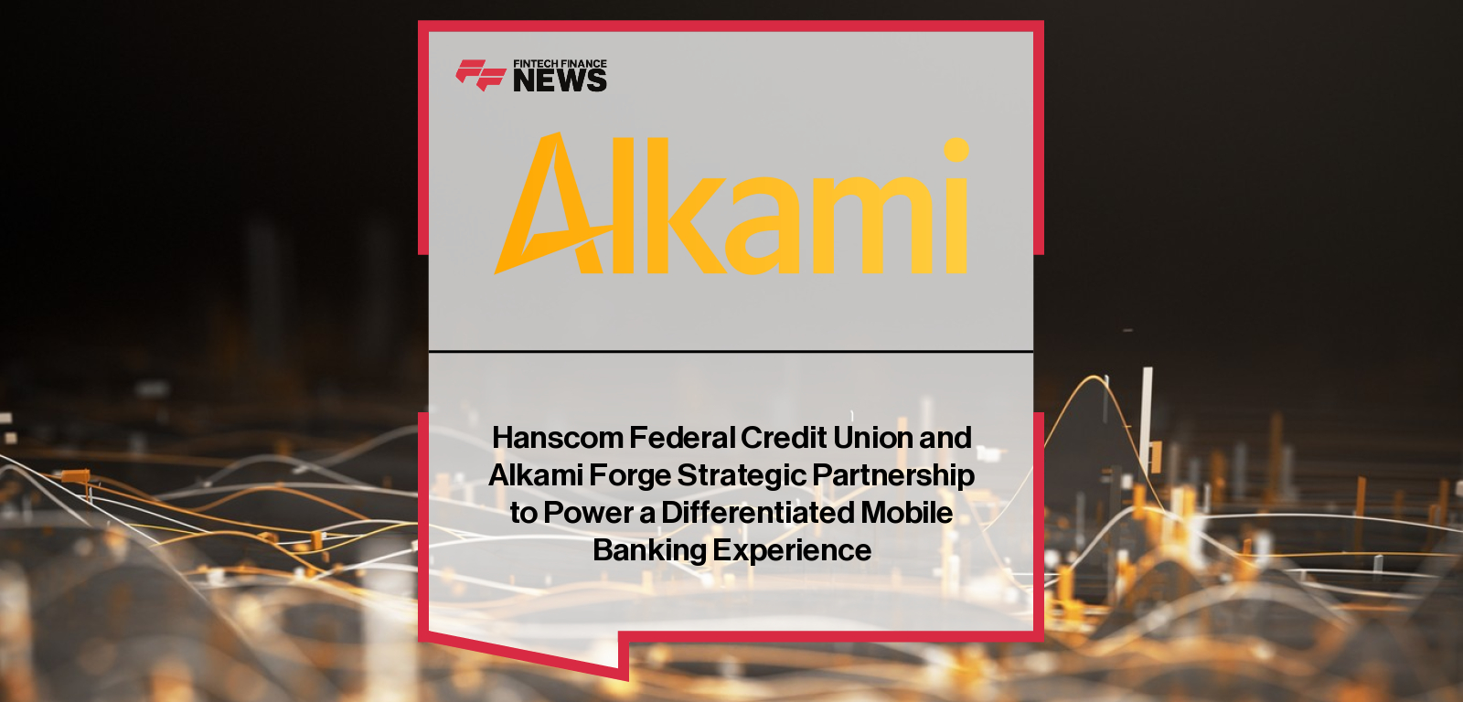 Alkami partners with Hanscom Federal Credit Union to launch a gamified mobile banking app with personalized financial wellness tools and digital banking integration.