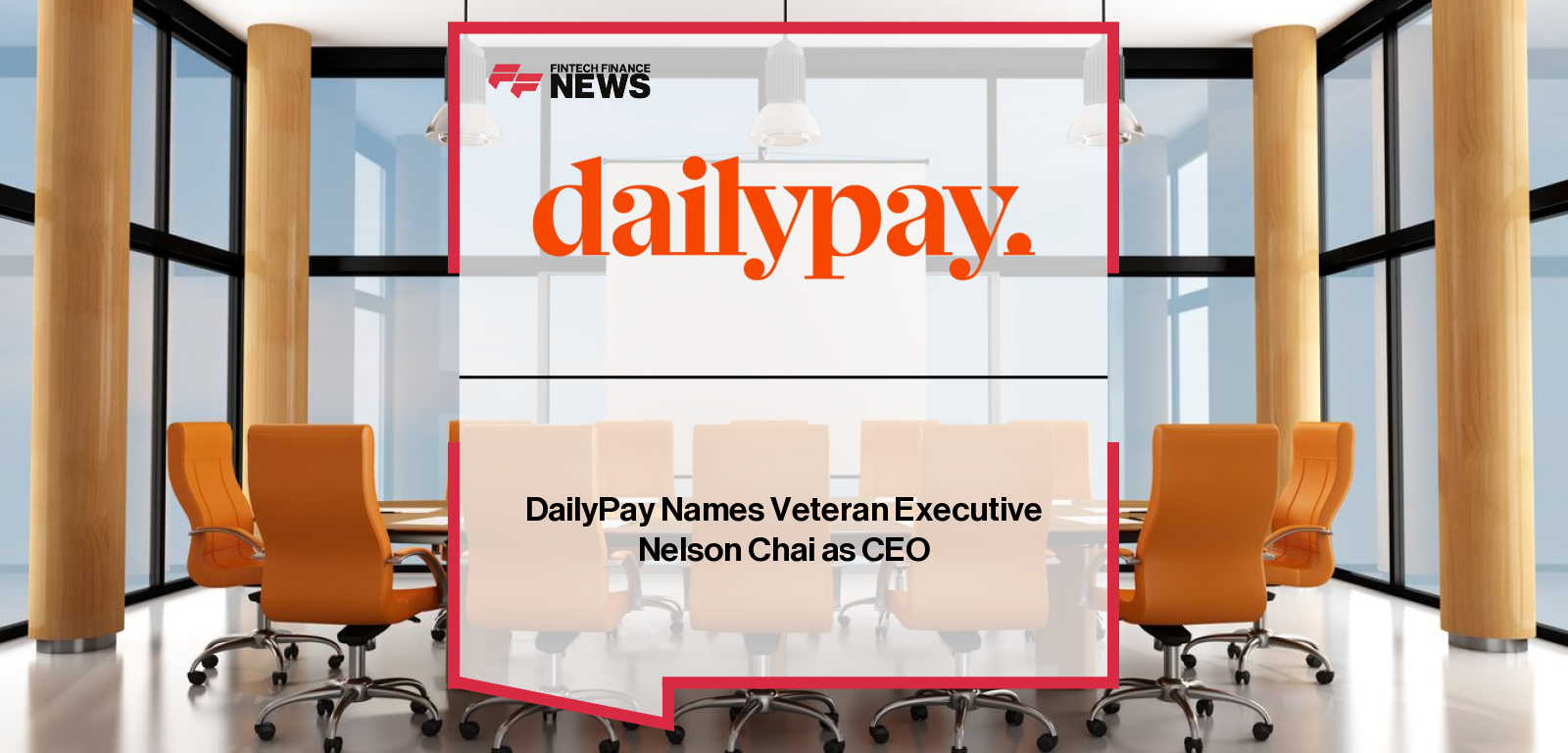 DailyPay appoints Nelson Chai as CEO, with CeCe Morken elected Board Chair, marking a new chapter of growth and innovation in on-demand pay and employee financial wellness.