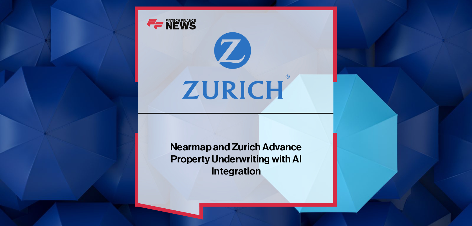 Zurich North America partners with Nearmap to integrate AI-powered property intelligence and high-resolution aerial imagery into U.S. Middle Market underwriting, with Alex Wells and David Tobias leading the initiative.