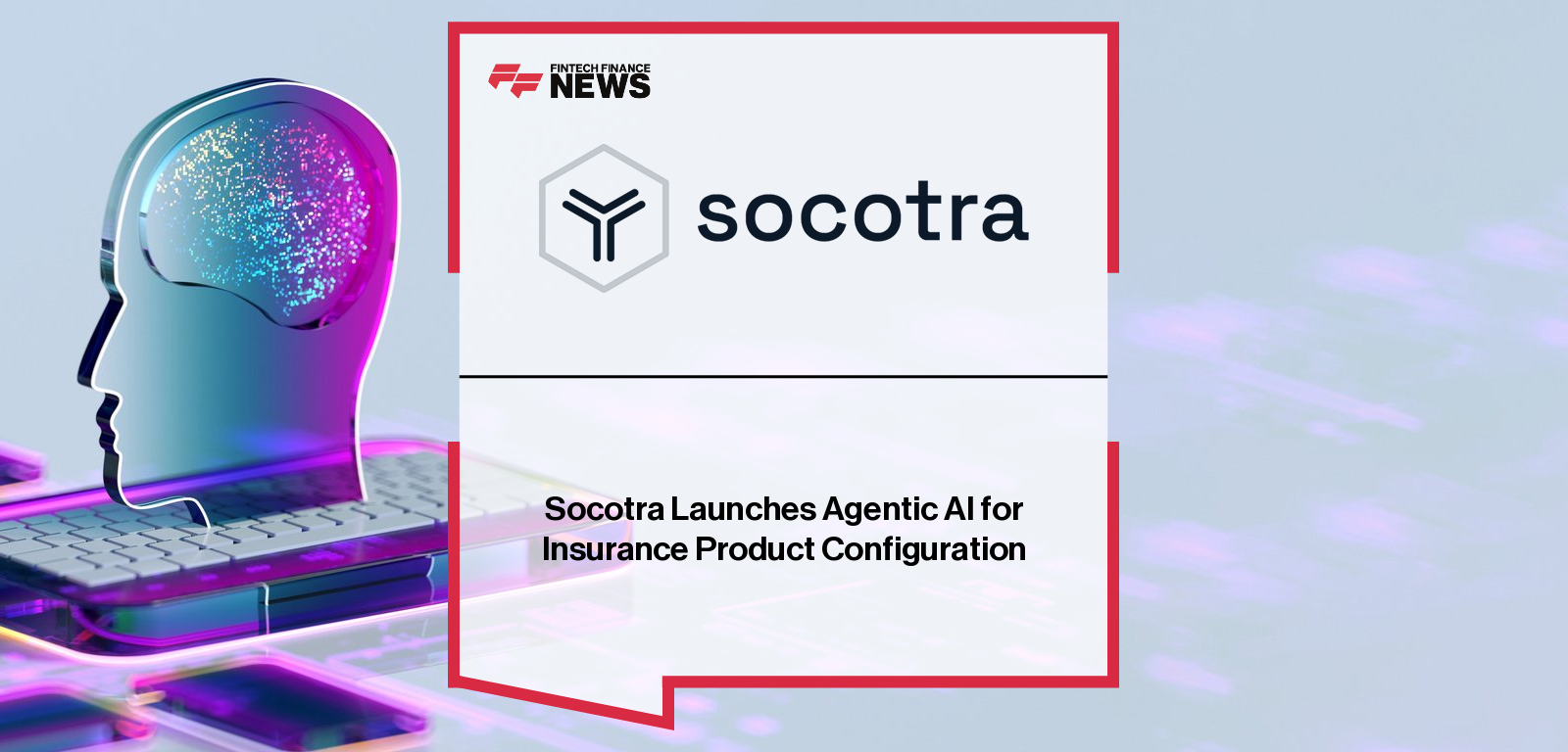 Socotra launches Agentic Configuration, an AI-powered capability that enables insurers to configure and deploy insurance products using natural language, cutting development time and costs significantly.|