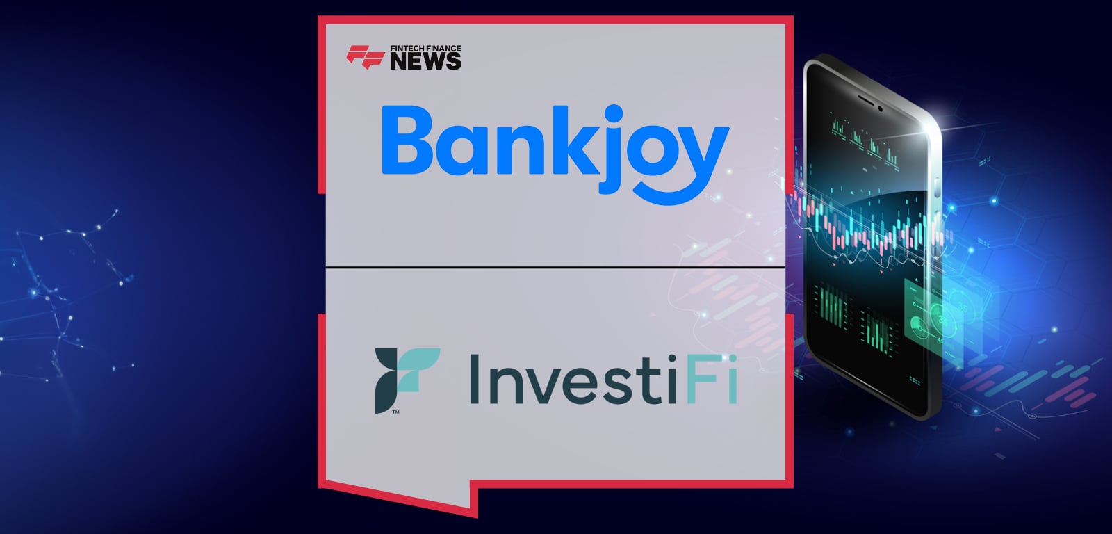 InvestiFi partners with Bankjoy to integrate digital investing capabilities into community banks’ and credit unions’ mobile apps, enabling users to invest in stocks, ETFs, and crypto directly from their accounts.