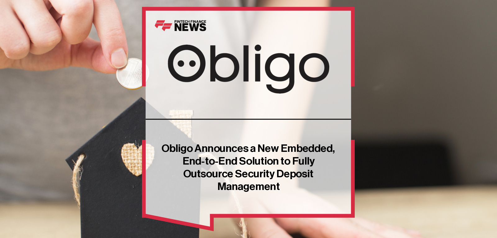 Obligo launches a fully embedded, end-to-end deposit management solution that eliminates the need for traditional cash deposits, offering digital, flexible, and secure options for renters and property managers.