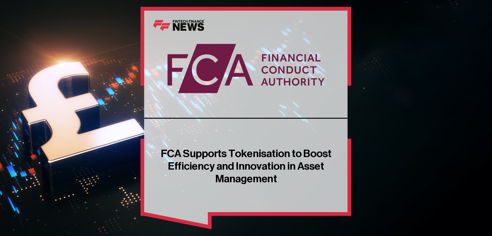 The Financial Conduct Authority (FCA) outlines new plans to support tokenisation in UK asset management, with Executive Director of Markets Simon Walls highlighting its potential to drive innovation, efficiency, and consumer choice across the £14 trillion fund industry.