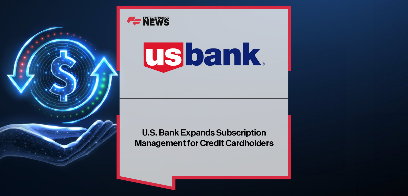 U.S. Bank partners with Mastercard to launch digital subscription management and digital receipts within the U.S. Bank Mobile App, enabling cardholders to view, track, and cancel subscriptions for greater control and transparency.