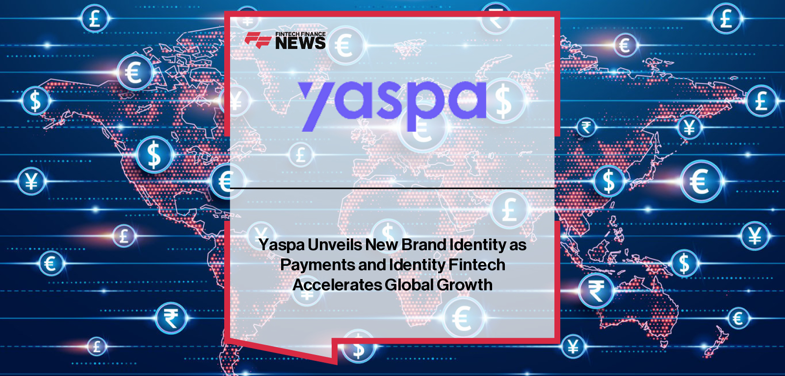 Yaspa unveils a new global brand identity, reflecting its evolution into a leading payments intelligence platform as it expands into the US and UK with new offices in Atlanta and Leeds.