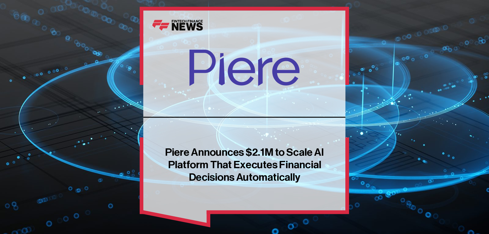 Piere, the AI-first financial automation platform led by founder and CEO Yuval Shmul Shuminer, raises $2.1 million in pre-seed funding led by Grand Ventures to accelerate its self-driving money vision and personalized financial automation.