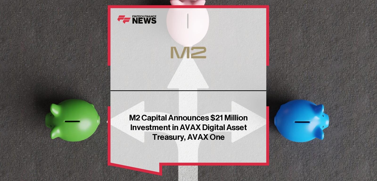 M2 Capital invests $21 million in Nasdaq-listed AVAX One Digital Asset Treasury to support institutional adoption of Avalanche (AVAX) across the MENA region.