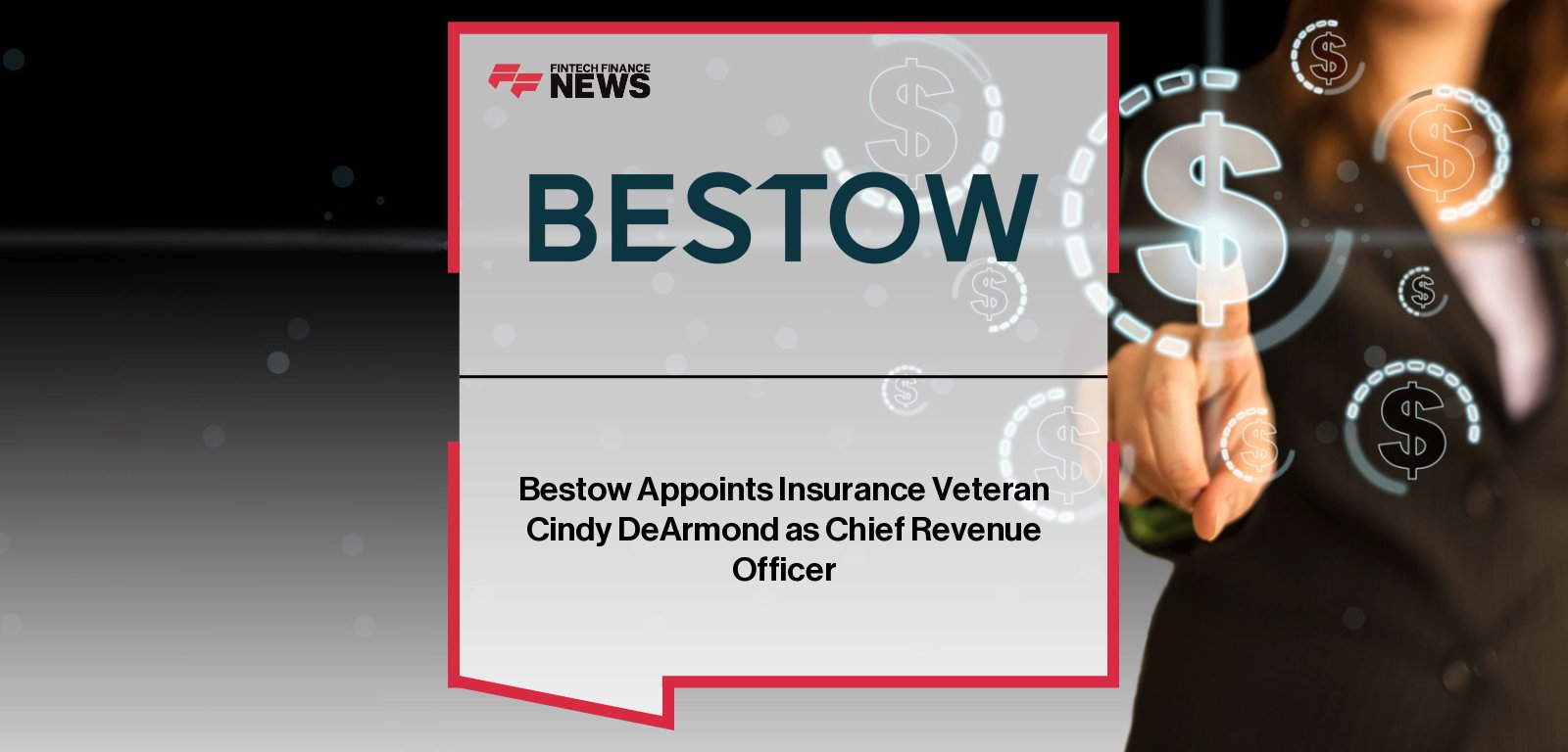||Bestow appoints Cindy DeArmond as Chief Revenue Officer to drive growth, digital transformation, and strategic partnerships across its life insurance technology platform.|