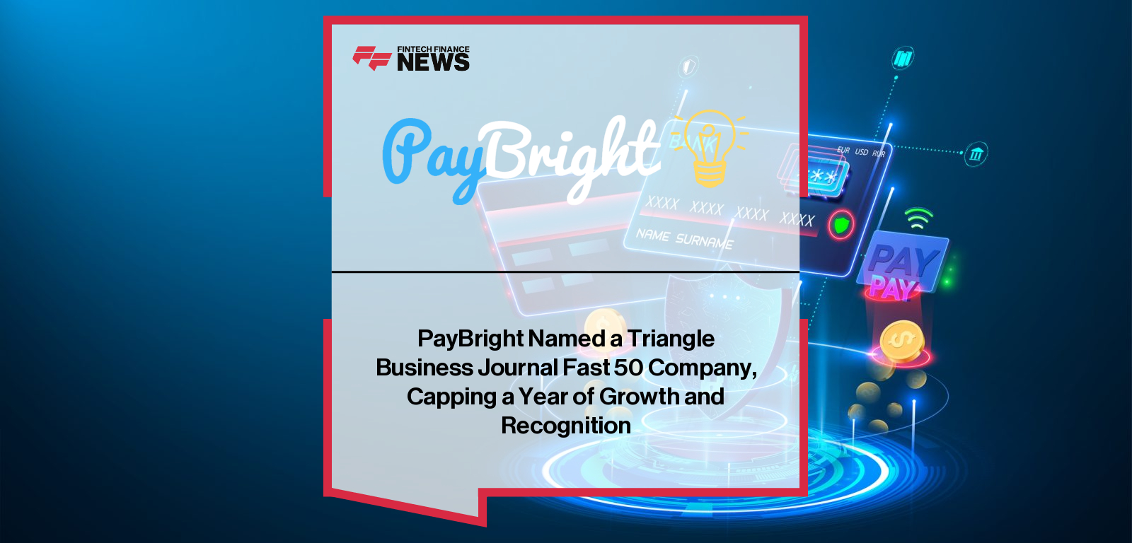 PayBright, a leading U.S. merchant services provider, ranked #12 on the Triangle Business Journal Fast 50 Companies 2025 list, celebrating its sustained growth, innovation, and agent-first business model.
