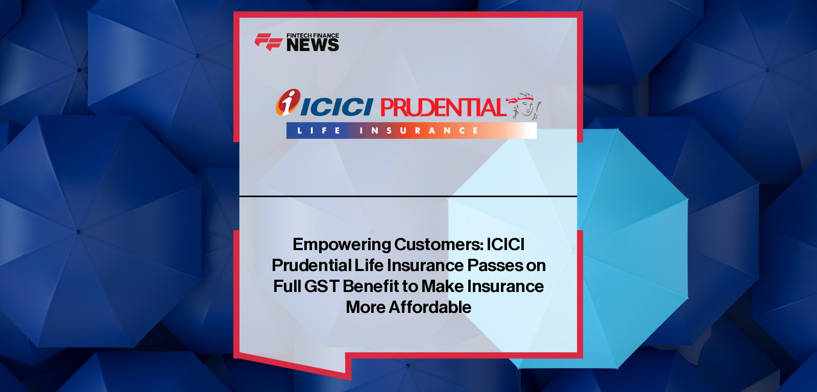 Vikas Gupta, Chief Product Officer at ICICI Prudential Life Insurance, announces the full GST exemption benefit on term insurance premiums, making life cover more affordable and helping deepen financial protection across India.