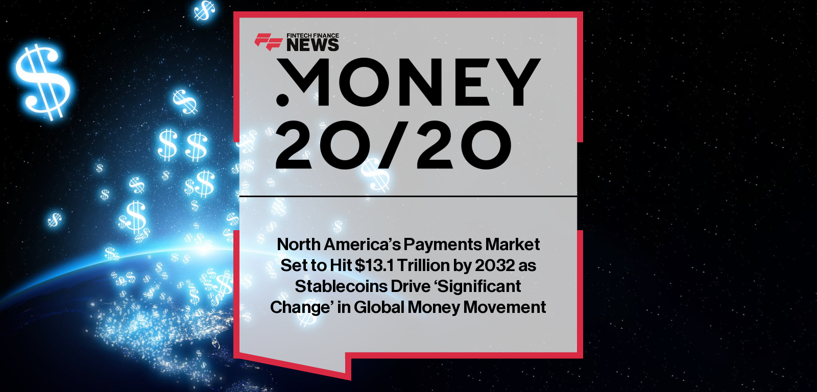 Money20/20 unveils its “How will North America’s money move in the future?” report with FXC Intelligence at Money20/20 USA 2025, forecasting $13.1 trillion in cross-border payments by 2032 and highlighting stablecoin and real-time payments as key growth drivers.