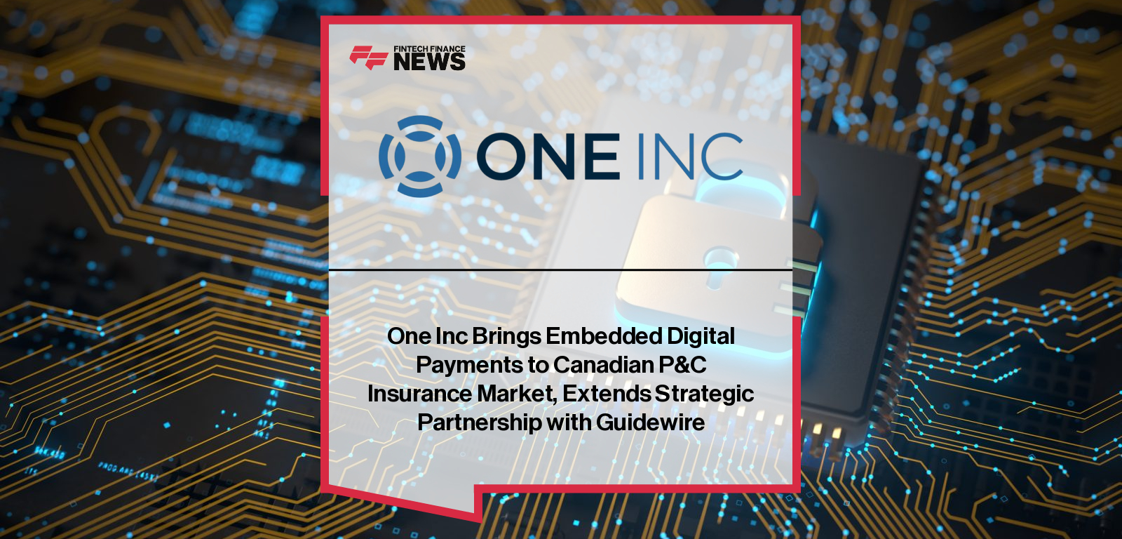 |One Inc introduces its flagship ClaimsPay® digital payments platform to the Canadian P&C insurance market, extending its strategic partnership with Guidewire to modernize claims disbursements nationwide.|